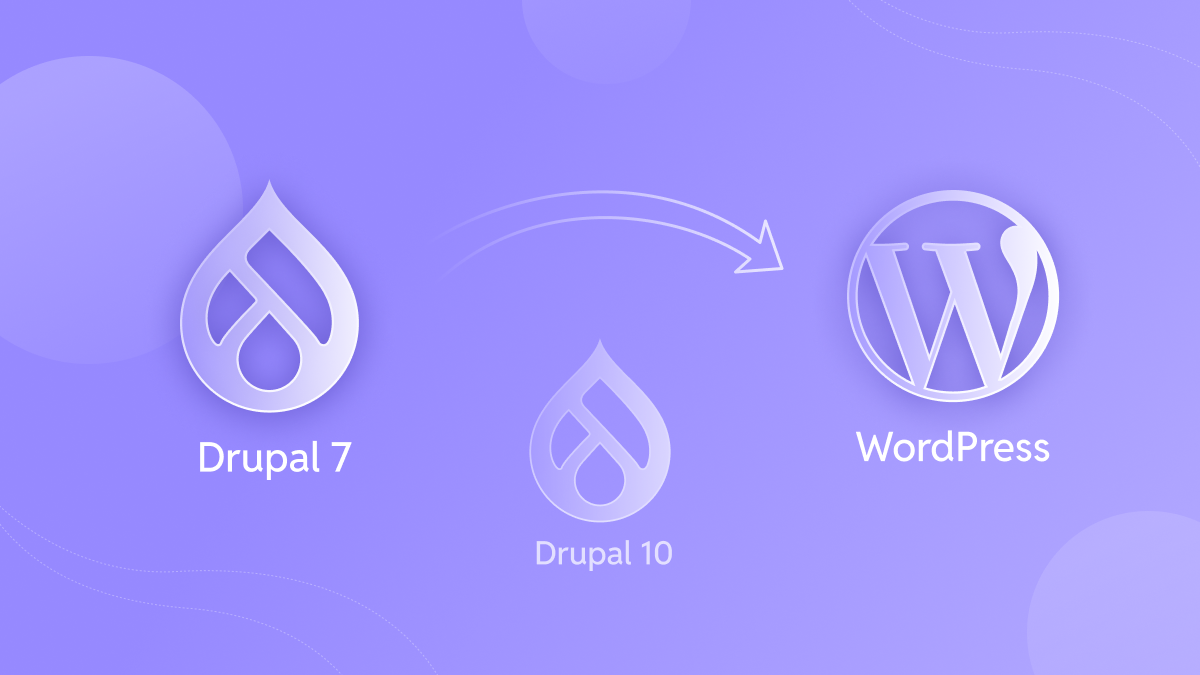 Why should you migrate from Drupal 7 to WordPress instead of Drupal 10