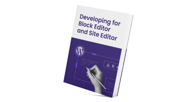 Developing for Block Editor and Site Editor