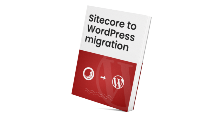 Sitecore to WordPress migration guide: What enterprise teams need to know
