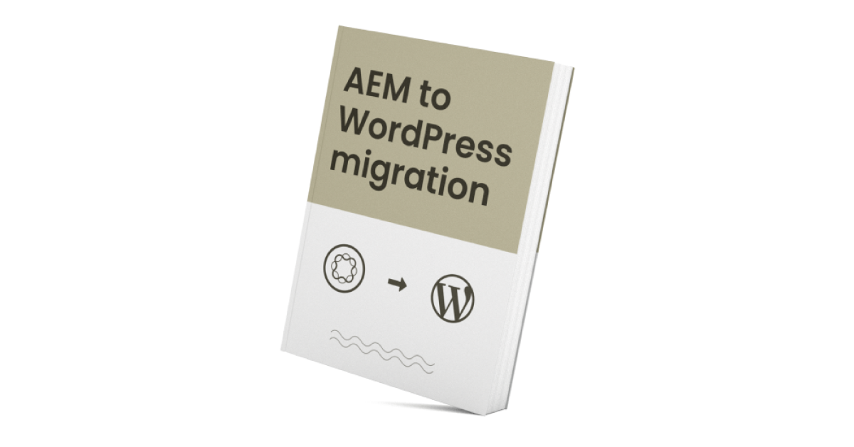 AEM to WordPress migration: A complete how-to guide