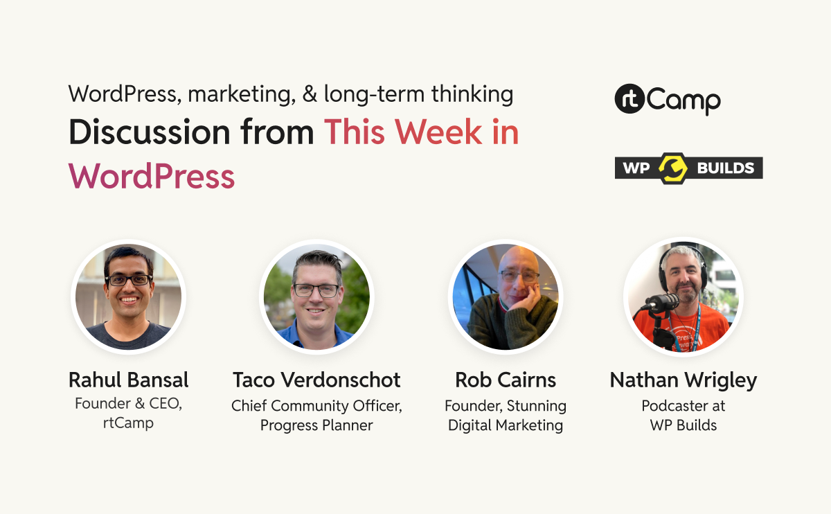 WordPress, marketing, and long-term thinking — Discussion from This Week in WordPress #350 featured image | rtCamp