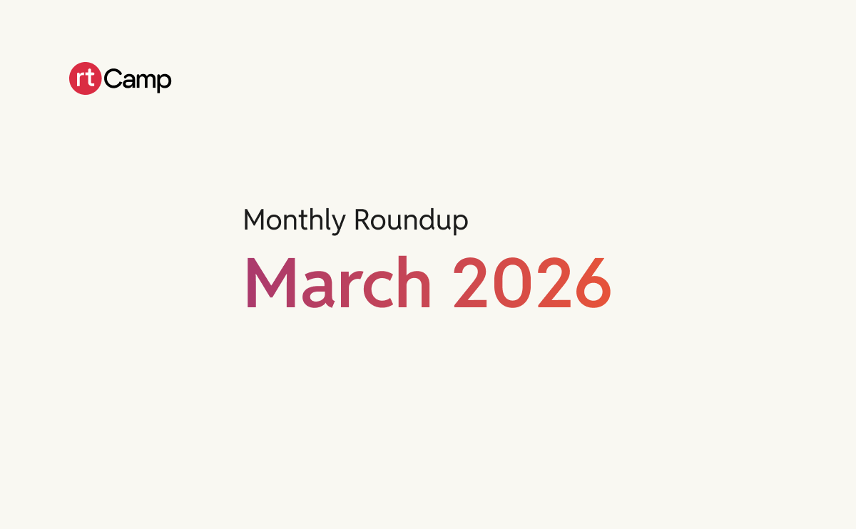 Monthly Roundup - March 2026 featured | rtCamp