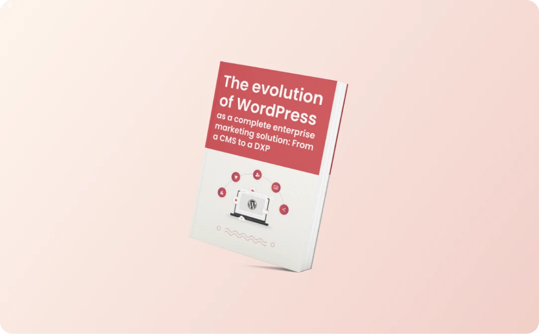 Evolution of WordPress from CMS to DXP.