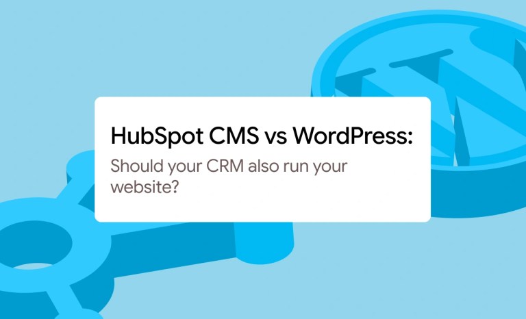 HubSpot CMS vs WordPress : Should your CRM also run your website?