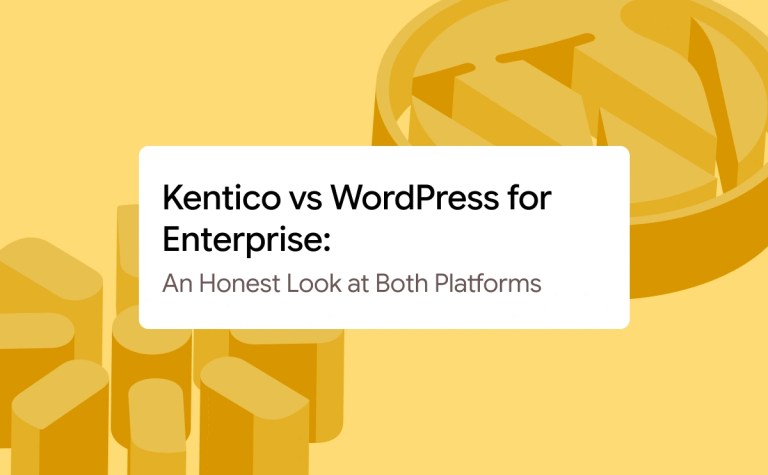 Kentico vs WordPress for enterprise: An honest look at both platforms